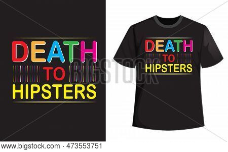 Death To Hipsters T Shirt Design Vector File.