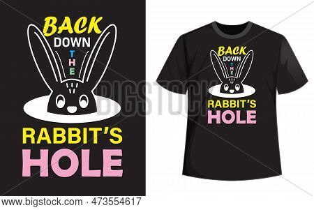 Back Down Rabbits Hole T Shirt Design.