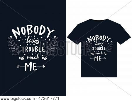 Nobody Loving Trouble Typrography T-shirt Design Vector