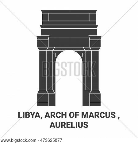 Libya, Arch Of Marcus , Aurelius Travel Landmark Vector Illustration