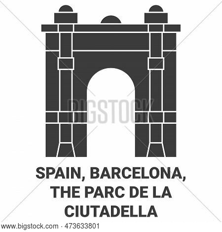 Spain, Barcelona, The Parc De La Ciutadella Travel Landmark Vector Illustration