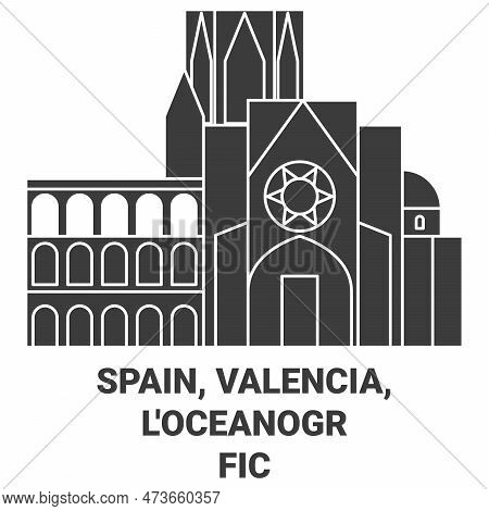 Spain, Valencia, Loceanogrfic Travel Landmark Vector Illustration