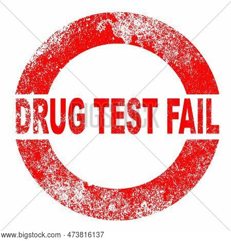Grunge Version Of A Fail Drugs Test Red Rubber Ink Stamp Set Over A White Background