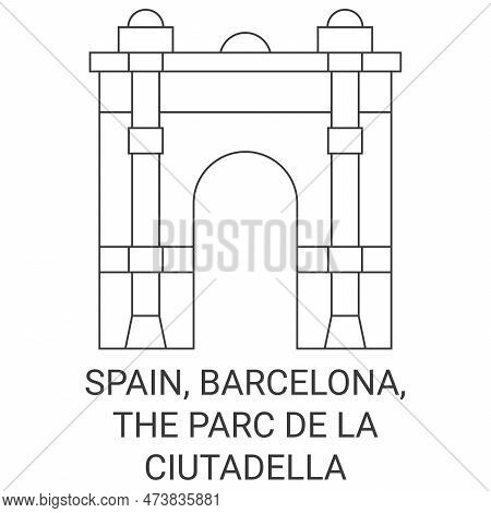 Spain, Barcelona, The Parc De La Ciutadella Travel Landmark Vector Illustration