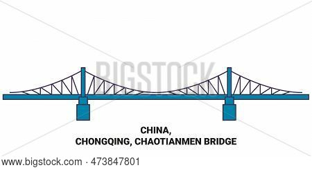 China, Chongqing, Chaotianmen Bridge Travel Landmark Vector Illustration