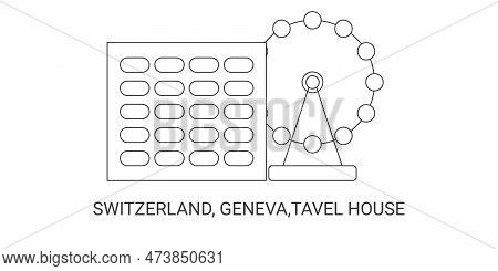 Switzerland, Geneva, Tavel House, Travel Landmark Vector Illustration