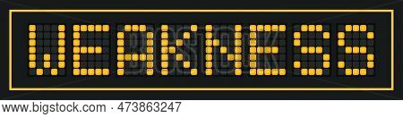 Orange Color Led Banner In Word Weakness On Black Background