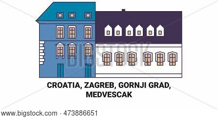 Croatia, Zagreb, Gornji Grad Medvescak Travel Landmark Vector Illustration