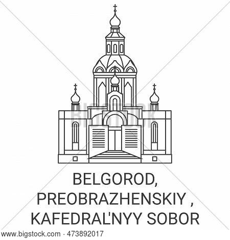 Russia, Belgorod, Preobrazhenskiy , Kafedralnyy Sobor Travel Landmark Vector Illustration