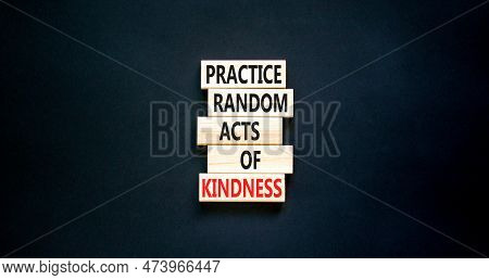 Practice Random Kind Of Kindness Symbol. Concept Words Practice Random Kind Of Kindness On Wooden Bl