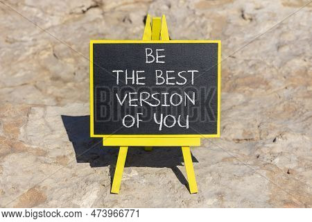Best Version Of You Symbol. Concept Words Be The Best Version Of You On Black Blackboard On A Beauti