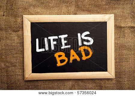 Life Is Bad