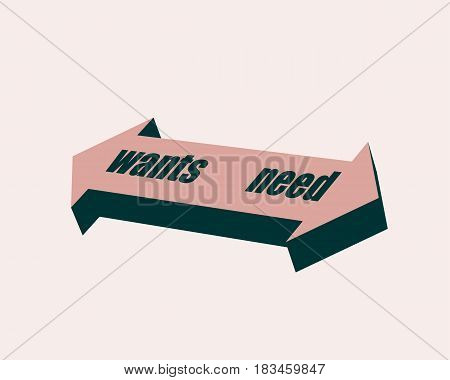 Needs and wants signs in arrow. Text concept on 3D arrow. Vector Illustration. Isometric icon