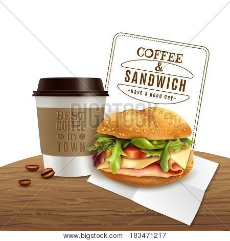 Fast food lunch breakfast menu realistic advertisement poster with takeaway coffee and delicious ham cheese sandwich vector illustration