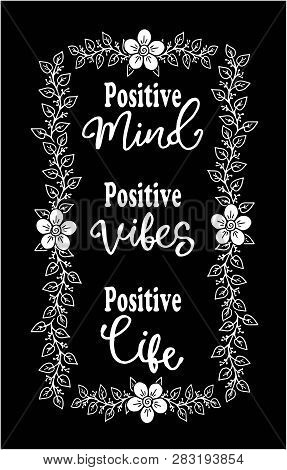 Positive Mind, Positive Vibes, Positive Life. Inspirational Quote. Typography For T Shirt. - Vector
