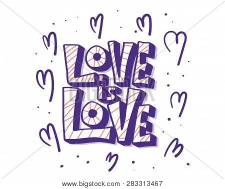Love Is Love Vector Lettering. Hand Lettered Quote With Design Elements. Banner, Poster, Greeting Ca
