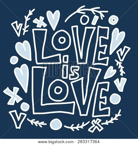 Love Is Love Vector Lettering. Doodle Style Quote And Design Elements. Banner, Poster, Greeting Card