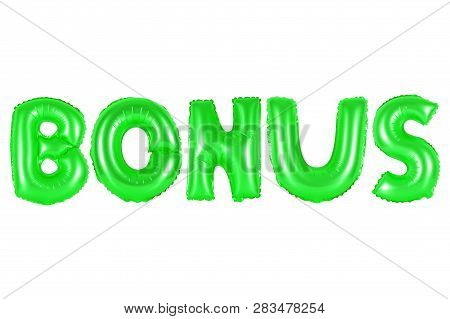 Bonus In English Alphabet From Green Balloons On A White Background. Holidays And Education.