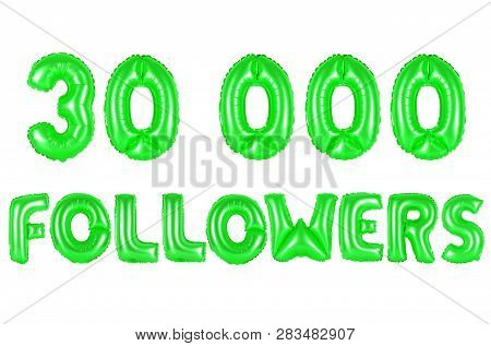 30k (thirty Thousand) Followers, Green Number And Letter Balloon