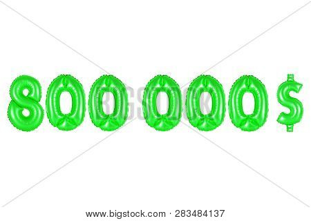 Eight Hundred Thousand Dollars, Green Number And Letter Balloon