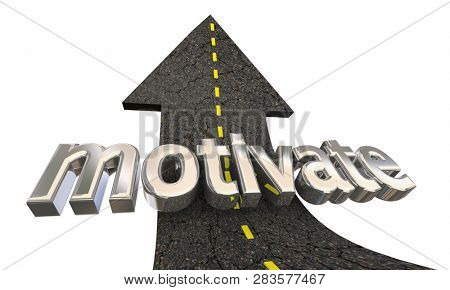 Motivate Inspire Encouragement Road Arrow Up Success 3d Illustration