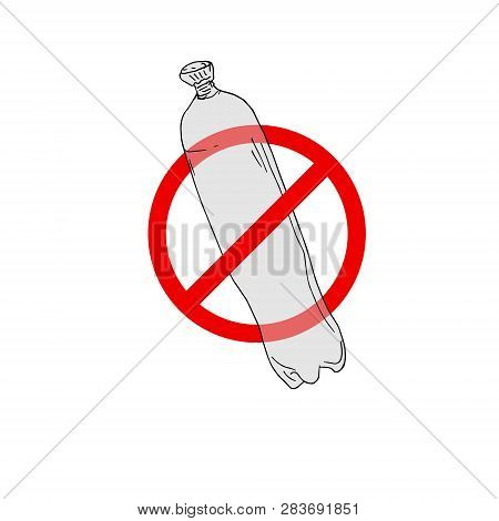 Say No To Plasticbottle. Plastic Bottles In The Deny Sign Isolated On White Background. Stop Trashin