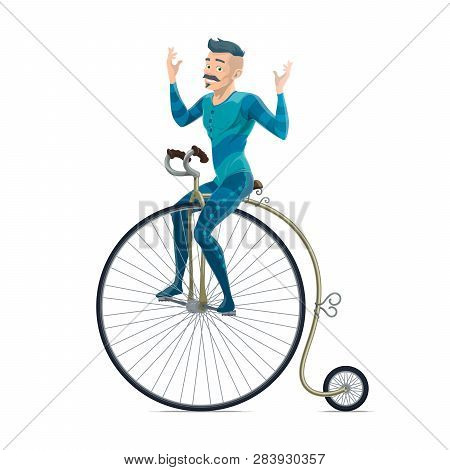Cyclist On Retro Circus Bicycle With Big Front Wheel, Isolated Vector. Big Top Circus Performer, Man