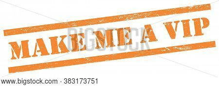 Make Me A Vip Orange Grungy Rectangle Stamp.