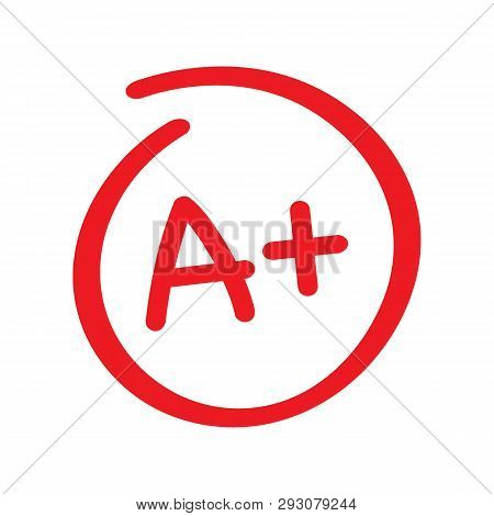 Grade Result A Plus. Hand Drawn Vector Grade In Red Circle. Vector Stock Illustration.