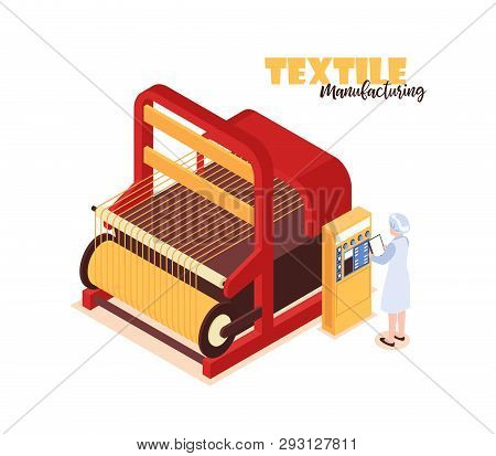Isometric Colorful Concept With Textile Factory Worker Standing Near Big Weaver Loom 3d Vector Illus