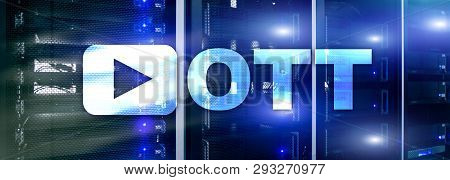 Ott, Iptv, Video Streaming Over The Internet.
