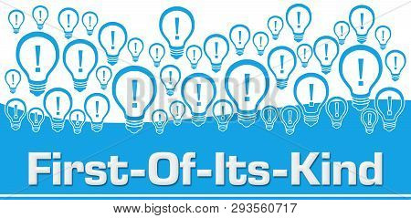 First Of Its Kind Text Written Over Blue Background.