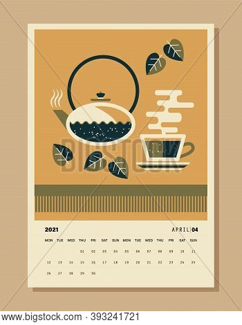 Calendar 2021 Format A4 On April. Month Planner With Seasonal Drink. Hot Aromatic Tea In A Chinese T