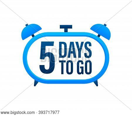 5 Days To Go. Countdown Timer. Clock Icon. Time Icon. Count Time Sale. Vector Stock Illustration.