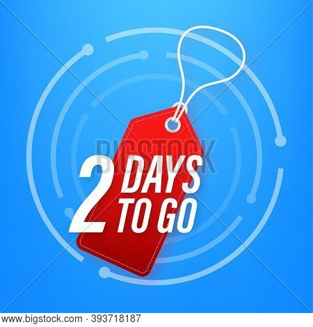 2 Days To Go. Countdown Timer. Clock Icon. Time Icon. Count Time Sale. Vector Stock Illustration.