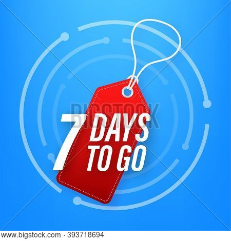 7 Days To Go. Countdown Timer. Clock Icon. Time Icon. Count Time Sale. Vector Stock Illustration.