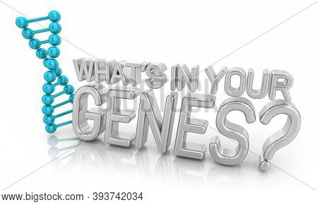 Whats In Your Genes DNA Hereditary Genetic Code Words 3d Illustration