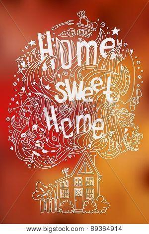 Hand Drawn Doodled Slogan Home Sweet Home With Symbols Of Home And Coziness On Blurred Background.