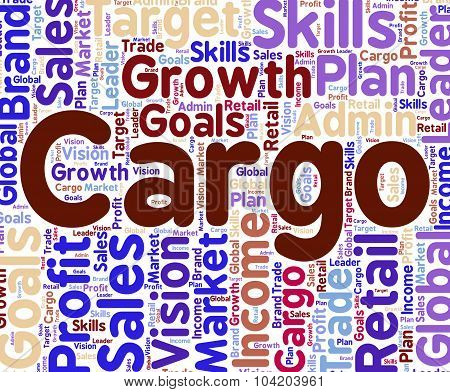 Cargo Word Indicates Freight Deliveries And Consignment