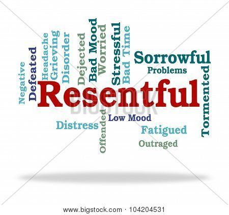 Resentful Word Represents In A Huff And Disgruntled