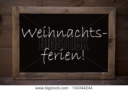 Chalkboard With Weihnachtsferien Means Christmas Holiday
