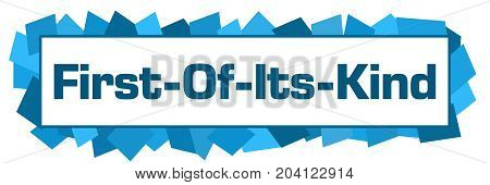 First of its kind text written over blue background.