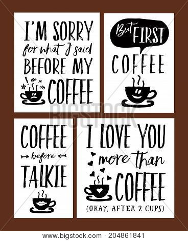 Fun Coffee Time Lettering Phrases Vector Set - I Love You More than Coffee;, But First, Coffee; I'm Sorry for What I Said Before - 4 unique designs in collection