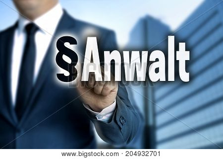 Anwalt (in German Lawyer) Touchscreen Is Operated By Businessman