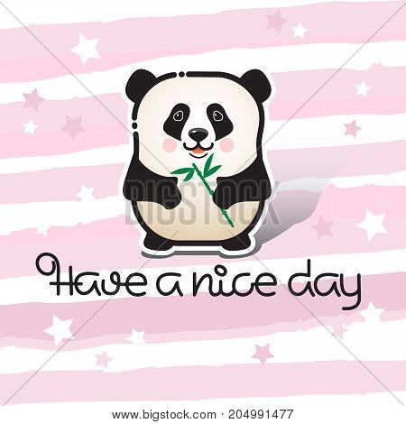 Have a nice day. Vector card with a line art cute animal bear panda and handwritten inscription on a striped pink background. Funny panda character wishing you a good day.