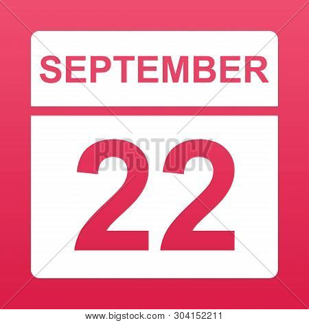 September 22. White Calendar On A  Colored Background. Day On The Calendar. Twenty Second Of Septemb