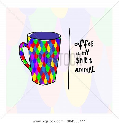 Coffee My Spirit Animal Fish Spot Snake Color Scale Skin Pattern Quote Cup Typography. Hand Drawn Po