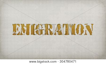 Text On The Wall Or Paper, Emigration