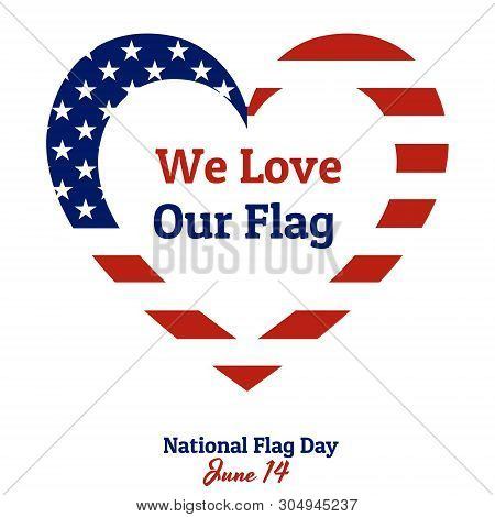 Heart Shaped National Flag Of The United States Of America With Inscription: National Flag Day, June