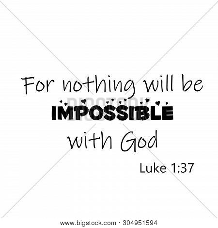 Biblical Phrase From Luke 1, For Nothing Will Be Impossible With God, Typography For Print Or Use As
